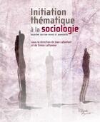 Couverture du livre « Initiation thématique à la sociologie (2e édition) » de Jean Lafontant et Laflamme Simon aux éditions Prise De Parole