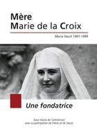 Couverture du livre « Mere marie de la croix » de Soeur Marie De Geths aux éditions Morinaie