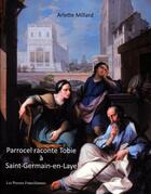 Couverture du livre « Parrocel raconte Tobie à Saint-Germain-en-Laye » de Arlette Millard aux éditions Presses Franciliennes