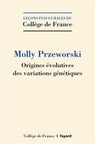 Couverture du livre « Origines évolutives des variations génétiques » de Molly Przeworski aux éditions Fayard
