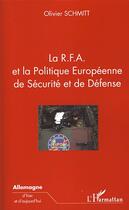 Couverture du livre « La R.F.A. et la politique européenne de sécurité et de défense » de Olivier Schmitt aux éditions Editions L'harmattan