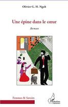 Couverture du livre « Épine dans le coeur » de Olivier G. H. Ngah aux éditions Editions L'harmattan
