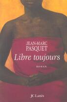 Couverture du livre « Libre toujours » de Jean Marc Pasquet aux éditions Jc Lattes