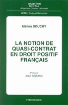 Couverture du livre « La Notion De Quasi-Contrat En Droit Positif Francais » de Melina Douchy aux éditions Economica