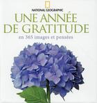 Couverture du livre « Une annee de gratitude en 365 images et pensées » de  aux éditions National Geographic