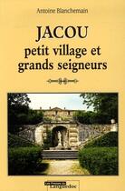 Couverture du livre « Jacou, petit village et grands seigneurs » de Antoine Blanchemain aux éditions Nouvelles Presses Du Languedoc