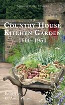 Couverture du livre « The Country House Kitchen Garden 1600-1950 » de C Anne Wilson aux éditions History Press Digital