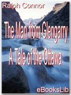 Couverture du livre « The Man from Glengarry - A Tale of the Ottawa » de Ralph Connor aux éditions Ebookslib