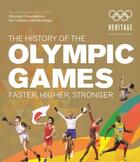 Couverture du livre « THE HISTORY OF THE OLYMPIC GAMES - FASTER, HIGHER, STRONGER » de  aux éditions Welbeck