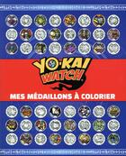 Couverture du livre « Yo-kai watch - mes medaillons a colorier » de  aux éditions Hachette Jeunesse