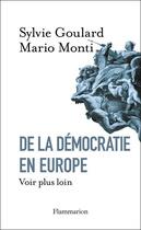 Couverture du livre « De la démocratie en Europe ; voir plus loin » de Mario Monti et Sylvie Goulard aux éditions Flammarion