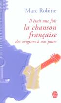 Couverture du livre « Il etait une fois la chanson francaise - des origines a nos jours » de Marc Robine aux éditions Le Livre De Poche