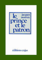 Couverture du livre « Le prince et le patron » de Jacques Austruy aux éditions Cujas