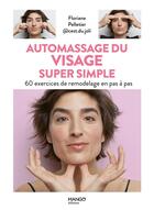 Couverture du livre « Automassage du visage super simple : 60 exercices de remodelage en pas à pas » de Floriane Pelletier aux éditions Mango