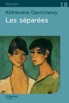 Couverture du livre « Les séparées » de Kethevane Davrichewy aux éditions Feryane