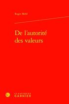Couverture du livre « De l'autorité des valeurs » de Mehl Roger aux éditions Classiques Garnier