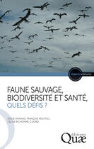 Couverture du livre « Faune sauvage ; biodiversité et santé ; quels défis » de Francois Moutou et Serge Morand aux éditions Quae