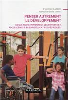 Couverture du livre « Penser autrement le développement : ce que nous apprennent les enfants et adolescents à besoins éducatifs spécifiques » de Florence Labrell aux éditions Mardaga Pierre