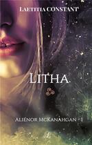 Couverture du livre « Aliénor McKanaghan t.1 ; Litha » de Constant Laetitia aux éditions Books On Demand