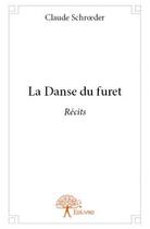 Couverture du livre « La danse du furet » de Claude Schroeder aux éditions Edilivre
