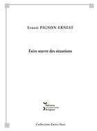 Couverture du livre « Faire oeuvre des situations » de Ernest Pignon-Ernest aux éditions Editions Universitaires D'avignon