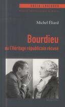 Couverture du livre « Bourdieu ou l'heritage republicain recuse » de Eliard M aux éditions Pu Du Midi