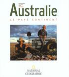 Couverture du livre « Australie le pays continent » de Abell/Smith aux éditions National Geographic