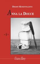 Couverture du livre « Anna la douce (ne) » de Dezso Kosztolanyi aux éditions Viviane Hamy