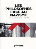Couverture du livre « Les philosophes face au nazisme ; avant, pendant après Auschwitz » de  aux éditions Philo Revue