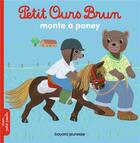 Couverture du livre « Petit Ours Brun monte à poney » de Daniele Bour et Helene Serre-De Talhouet aux éditions Bayard Jeunesse