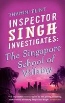 Couverture du livre « Inspector Singh Investigates: The Singapore School of Villainy » de Shamini Flint aux éditions Little Brown Book Group Digital