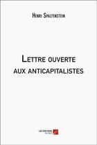 Couverture du livre « Lettre ouverte aux anticapitalistes » de Henri Spaltenstein aux éditions Editions Du Net