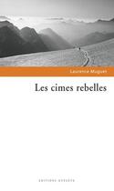 Couverture du livre « Les cimes rebelles » de Muguet Laurence aux éditions Gypaete