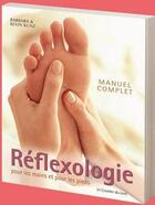 Couverture du livre « Réflexologie pour les mains et les pieds ; manuel complet (8e édition) » de Barbara Kunz et Kevin Kunz aux éditions Courrier Du Livre