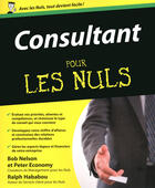 Couverture du livre « Consultant pour les nuls » de Bob Nelson et Peter Economy aux éditions Pour Les Nuls