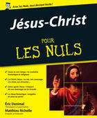 Couverture du livre « Jésus-Christ pour les nuls » de Eric Denimal et Matthieu Richelle aux éditions Pour Les Nuls