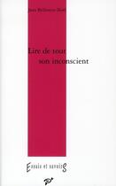 Couverture du livre « Lire de tout son inconscient » de Jean Bellemin-Noël aux éditions Presses Universitaires De Vincennes
