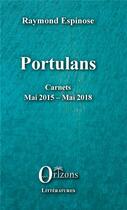 Couverture du livre « Portulans ; carnets : mai 2015 - mai 2018 » de Raymond Espinose aux éditions Orizons