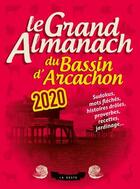 Couverture du livre « Le grand almanach : le grand almanach du bassin d'Arcachon 2020 » de Geste Editions aux éditions Geste