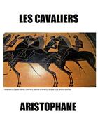 Couverture du livre « Les cavaliers » de Aristophane aux éditions Les Editions De Londres