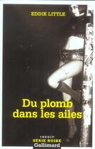 Couverture du livre « Du plomb dans les ailes » de Eddie Little aux éditions Gallimard