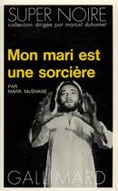 Couverture du livre « Mon mari est une sorcière » de Mark Mcshane aux éditions Gallimard