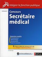 Couverture du livre « Concours secrétaire médical ; catégorie B (3e édition) » de Annie Godrie aux éditions Nathan