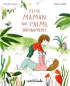 Couverture du livre « Cette maman qui t'aime infiniment » de Maud Legrand et Capucine Lewalle aux éditions Casterman