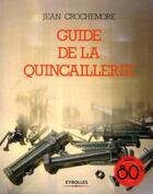 Couverture du livre « Guide de la quincaillerie » de Jean Crochemore aux éditions Eyrolles
