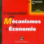 Couverture du livre « L'essentiel des mécanismes de l'économie » de Le Guirriec-Milner G aux éditions Gualino