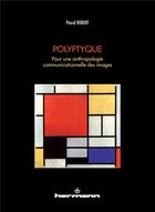 Couverture du livre « Polyptyque ; pour une anthropologie communicationnelle des images » de Pascal Robert aux éditions Hermann