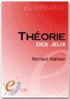 Couverture du livre « Théorie des jeux » de Bernard Walliser aux éditions E-theque