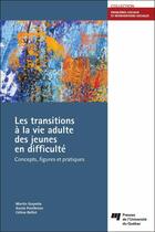 Couverture du livre « Les transitions à la vie adulte des jeunes en difficulté » de Martin Goyette et Annie Pontbrian et Celine Belot aux éditions Pu De Quebec
