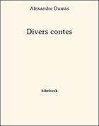 Couverture du livre « Divers contes » de Alexandre Dumas aux éditions Bibebook